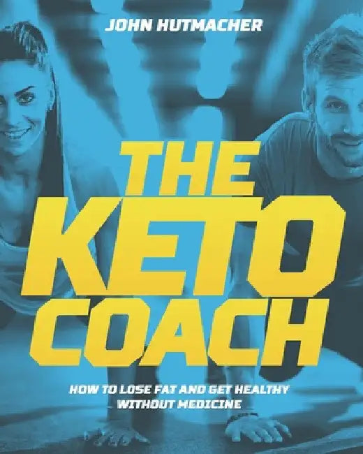 The Keto Coach by John Hutmacher