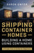 Shipping Container Homes: Building a Home Using Containers - A Simple How to Guide for Beginners by Daron Dwyer