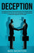 Deception: An Essential Guide to Understanding How Machiavellian People Can Hide the Truth and Use their Knowledge of Human Behav by Neil Morton