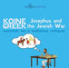 Koine Greek Josephus and the Jewish War by Benjamin Kantor