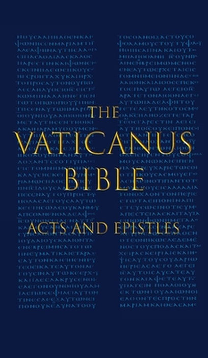 The Vaticanus Bible: ACTS AND EPISTLES: A Modified Pseudofacsimile of Acts-Hebrews 9:14 as found in by Vercellone, Carlo