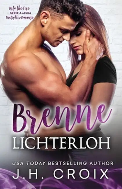 Into The Fire Alaska: Brenne lichterloh, Firefighter-Romanze by Jh Croix