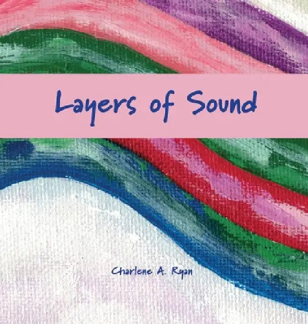 Layers of Sound by Charlene A. Ryan
