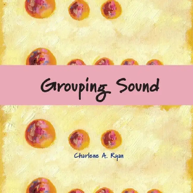 Grouping Sound by Charlene A. Ryan