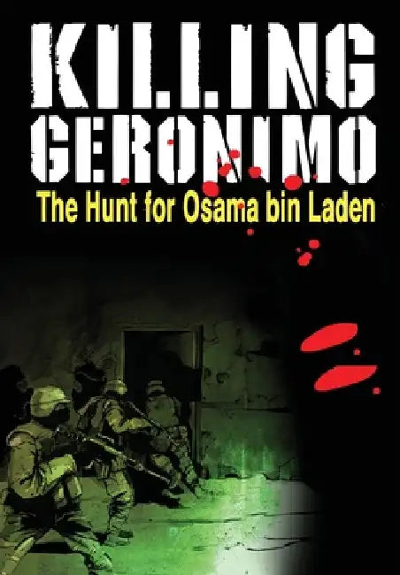 Killing Geronimo: The Hunt for Osama bin Laden by Darren G. Davis