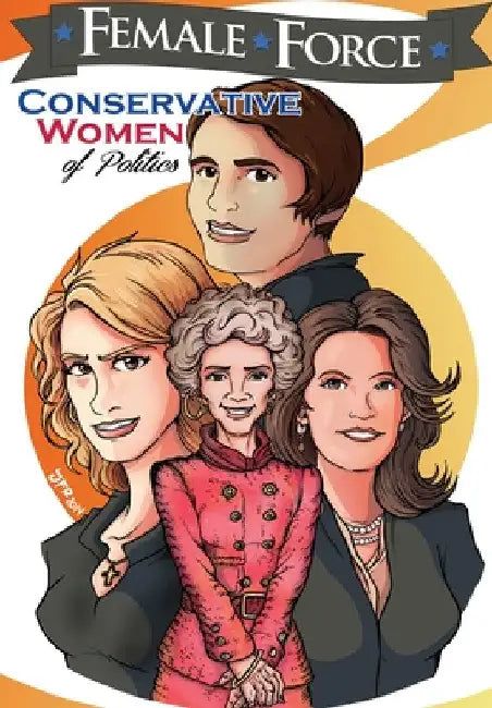 Female Force: Conservative Women of Politics: Ayn Rand, Nancy Reagan, Laura Ingraham and Michele Bachmann. by Cw Cooke
