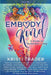 EmbodyKind: A Guide For Authentic Living by Kristi Trader