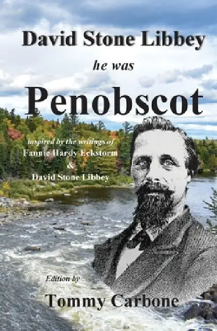 David Stone Libbey - He Was Penobscot by Tommy Carbone