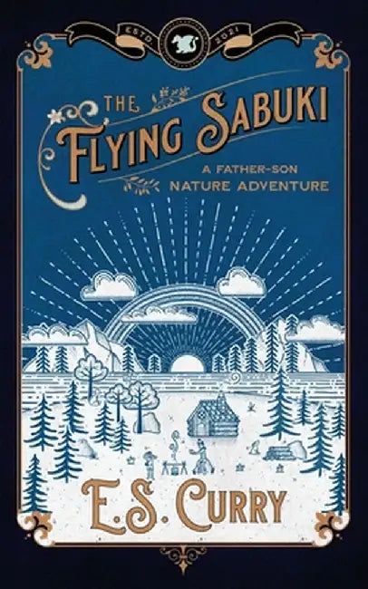 The Flying Sabuki: A Father-Son Nature Adventure by E. S. Curry