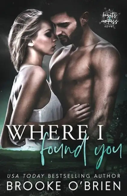 Where I Found You: A Small Town Romance by Brooke O'Brien
