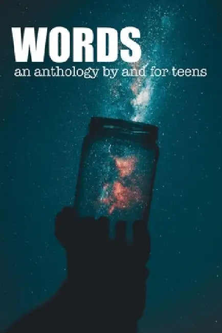 Words: An Anthology by and for Teens by Brandon Auten