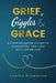 Grief, Giggles & Grace: A Lighthearted Guide to Navigating The Loss of A Loved One by Tamiko Drummond