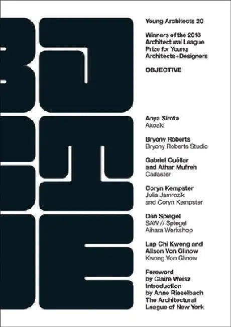 Young Architects 20: Objective by The Architectural League Of New York