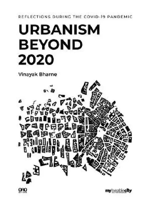 Urbanism Beyond 2020: Reflections During the Covid-19 Pandemic by Vinayak Bharne