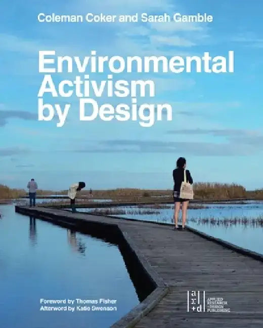 Environmental Activism by Design by Coleman Coker