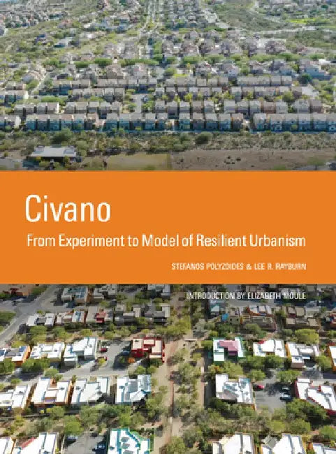 Civano: From Experiment to Model of Resilient Urbanism by Stefanos Polyzoides