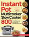 Instant Pot Multicooker Slow Cooker Cookbook for Beginners 2021: 800 Easy, Affordable and Flavorful Recipes for Your Instant Pot Multicooker Slow Cook by Sanda Cunde