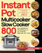 Instant Pot Multicooker Slow Cooker Cookbook for Beginners 2021: 800 Easy, Affordable and Flavorful Recipes for Your Instant Pot Multicooker Slow Cook by Sanda Cunde