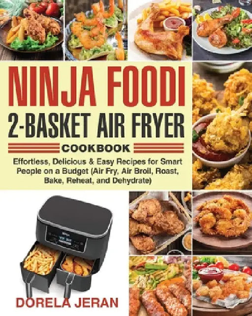 Ninja Foodi 2-Basket Air Fryer Cookbook by Dorela Jeran
