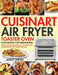 Cuisinart Air Fryer Toaster Oven Cookbook for Beginners: Crispy, Quick & Easy Recipes to Fry, Bake, Grill, and Roast with Your Cuisinart Air Fryer by Jeresy Dieter