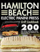 Hamilton Beach Electric Panini Press Grill Cookbook: 200 Easy, Tasty, and Healthy Panini Press Recipes for Beginners and Advanced Users by Seana Currt
