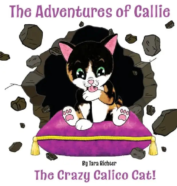 Callie: The Crazy Calico Cat by Tara Richter
