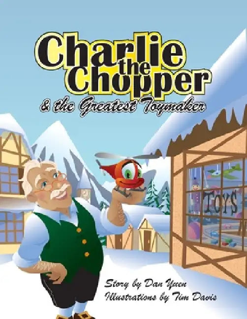 Charlie the Chopper and The Greatest Toymaker by Daniel Yuen