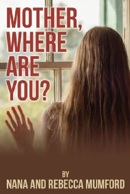 Mother, Where Are You? by Nana Mumford