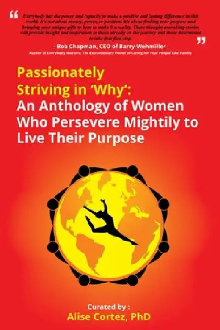 Passionately Striving in Why by Alise Cortez