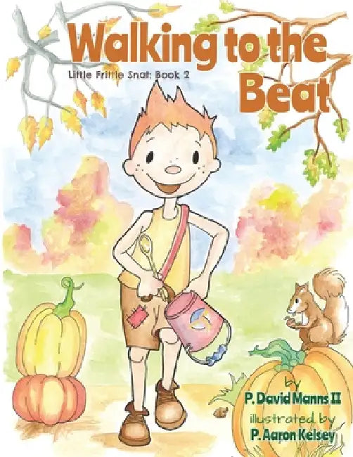Walking to the Beat: Little Frittle Snat: Book 2 by P. Aaron Kelsey, II Manns P. David