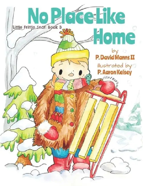 No Place Like Home: Little Frittle Snat: Book 3 by P. Aaron Kelsey, II Manns P. David
