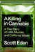 A Killing in Cannabis: A True Story of Love, Murder, and California Weed by Scott Eden