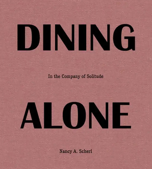 Dining Alone: In the Company of Solitude