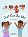 That Can Be Me by Erika J. Gibson