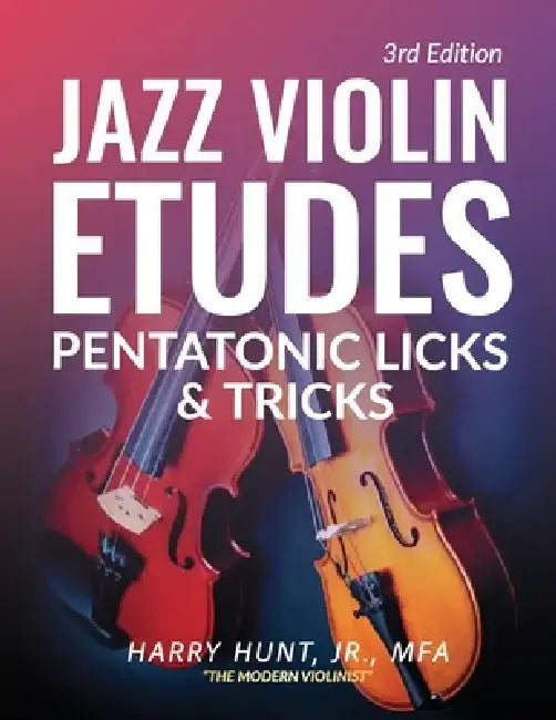 Jazz Violin Etudes: Pentatonic Licks & Tricks by Jr. Hunt Harry