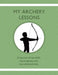 My Archery Lessons: A journal of my skills, my progress, and my achievements. by Karleen Tauszik