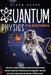 Quantum Physics for Beginners: The Easy Guide to Understand how Everything Works through the Behavior of Matter, the Law of Attraction and the Theory by Ethan Hayes