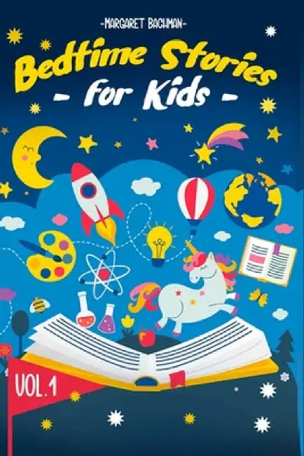 Bedtime Stories For Kids - Vol. 1: Short Stories to Help your Children relax, Fall asleep fast and Enjoy a long night's sleep by Margaret Bachman
