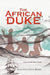 The African Duke: Love in the slave trade by Malcolm John Baker