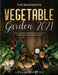 The Beginner's Vegetable Garden 2021: The Complete Beginners Guide To Vegetable Gardening in 2021 by Leslie Martin
