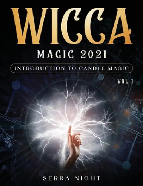 Wicca Magic 2021: Introduction To Candle Magic Volume 1 by Serra Night