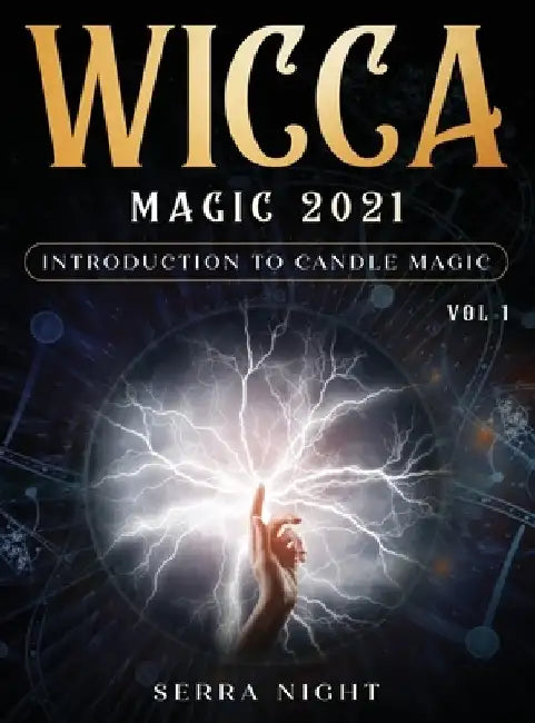 Wicca Magic 2021: Introduction To Candle Magic Volume 1 by Serra Night