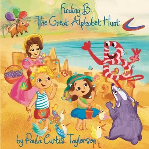 Finding B: The Great Alphabet Hunt by Paula Curtis-Taylorson