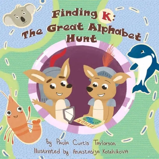 Finding K: The Great Alphabet Hunt by Paula Curtis Taylorson