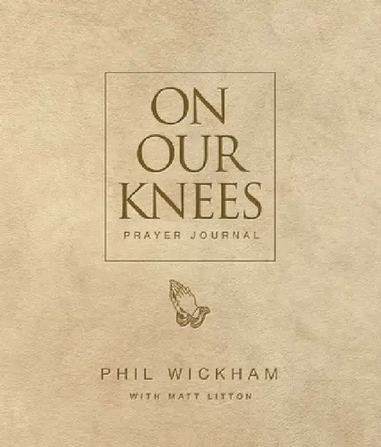 On Our Knees Prayer Journal by Phil Wickham