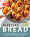 Everyday Bread: 100 Easy, Flexible Ways to Make Bread on Your Schedule by America's Test Kitchen