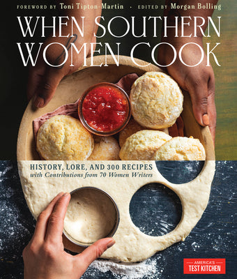 When Southern Women Cook: History, Lore, and 300 Recipes from Every Corner of the American South by America's Test Kitchen