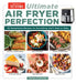 Ultimate Air Fryer Perfection: 125 Remarkable Recipes That Make the Most of Your Air Fryer by America's Test Kitchen