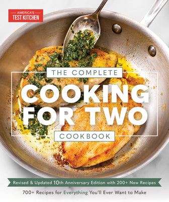 The Complete Cooking for Two Cookbook, 10th Anniversary Edition: 650 Recipes for Everything You'll Ever Want to Make by America's Test Kitchen