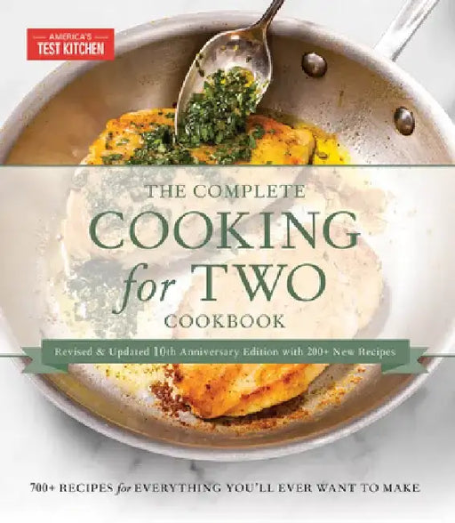 The Complete Cooking for Two Cookbook, 10th Anniversary Gift Edition: 650 Recipes for Everything You'll Ever Want to Make by America's Test Kitchen
